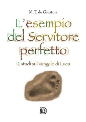 L'esempio del servitore perfetto - 12 studi sul Vangelo di Luca (Brossura)