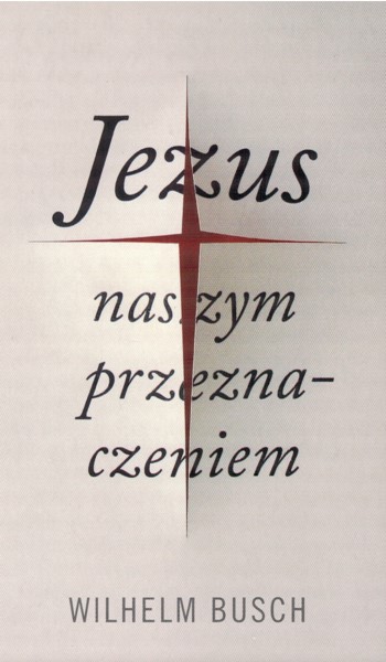 Jezus naszym przeznaczeniem (Brossura)