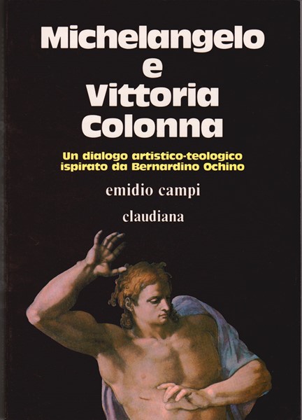 Michelangelo e Vittoria Colonna - Un dialogo artistico - teologico ispirato da Bernardo Ochino e altri (Brossura)