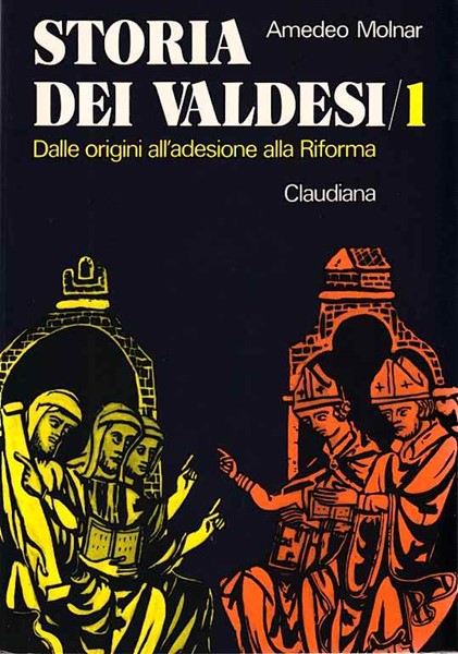 Storia dei Valdesi - vol 1 - . Dalle origini all'adesione alla Riforma (1532) (Brossura)
