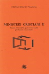 Ministeri cristiani - vol. 2 - Il ruolo del ministro quale servo - leader, predicatore e consulente (Brossura)