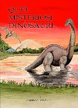 Quei misteriosi dinosauri (Brossura)