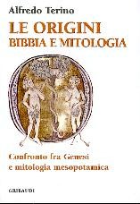 Le origini: Bibbia e Mitologia - Confronto fra Genesi e mitologia mesopotamica (Brossura)