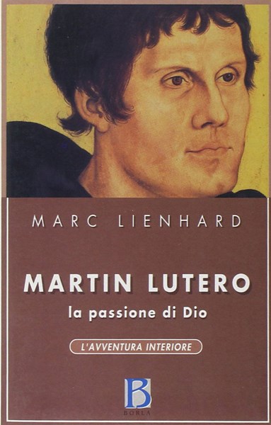 Martin Lutero - La Passione di Dio