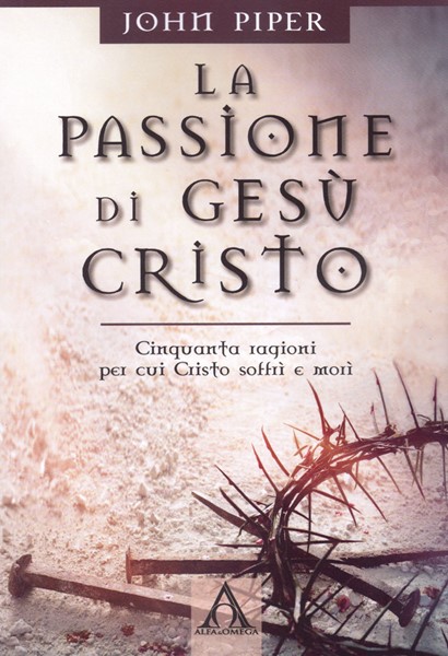 La passione di Gesù Cristo (Brossura)
