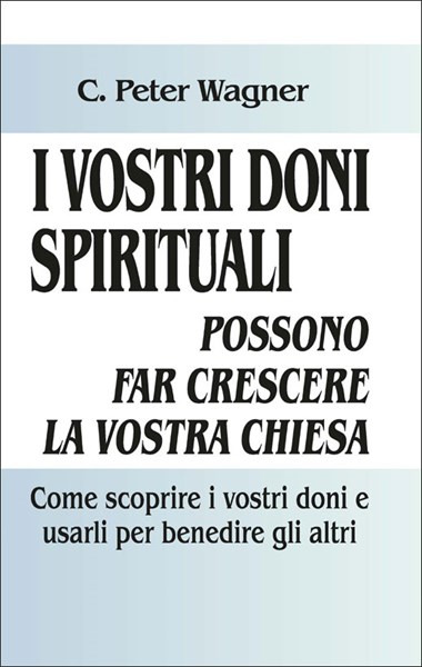I vostri doni spirituali possono far crescere la vostra chiesa