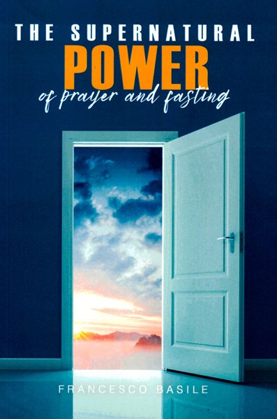 The supernatural power of prayer and fasting
