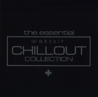 The Essential Worship Chillout Collection