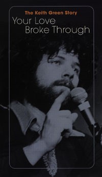 The Keith Green Story - Your Love Broke Through /  DELETE