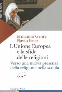 L'Unione Europea e la sfida delle religioni - Verso una nuova presenza della religione nella scuola (Brossura)