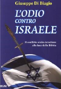 L'odio contro Israele - Il conflitto arabo - israeliano alla luce della Bibbia (Brossura)