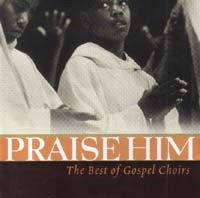 Praise Him - Best of gospel choirs