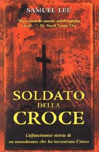 Soldato della croce - L'affascinante storia di un musulmano che ha incontrato Cristo (Brossura)