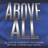 Above all - Ultimate worship anthems of the Christian faith
