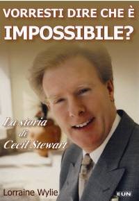 Vorresti dire che è impossibile? - La storia di Cecil Stewart (Brossura)