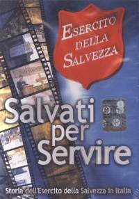 Salvati per servire - Storia dell'Esercito della Salvezza in Italia