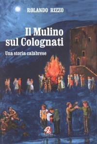 Il mulino sul Colognati - Una storia calabrese