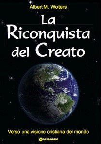La Riconquista del creato - Verso una visione cristiana del mondo (Brossura)