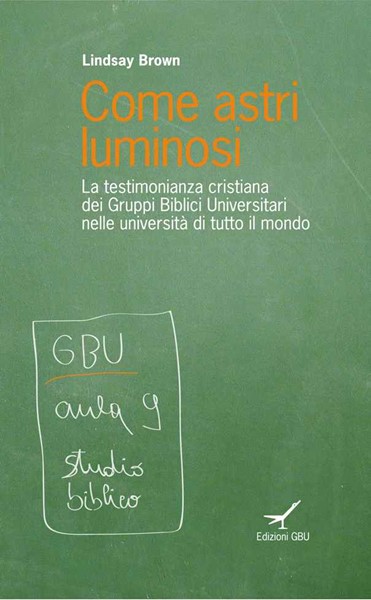 Come astri luminosi - La testimonianza cristiana dei Gruppi Biblici Universitari nelle università di tutto il mondo (Brossura)