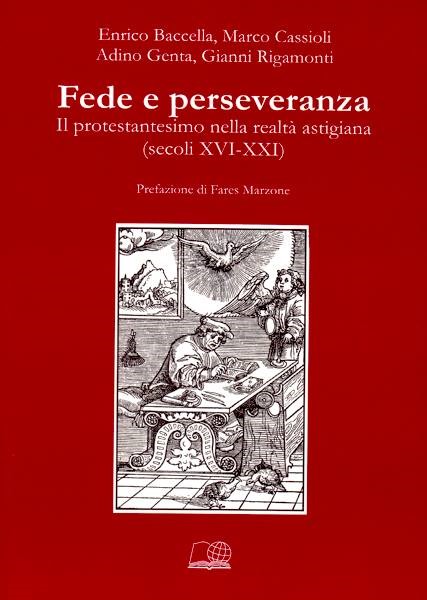 Fede e perseveranza - Il protestantesimo nella realtà astigiana (secoli XVI-XXI) (Brossura)