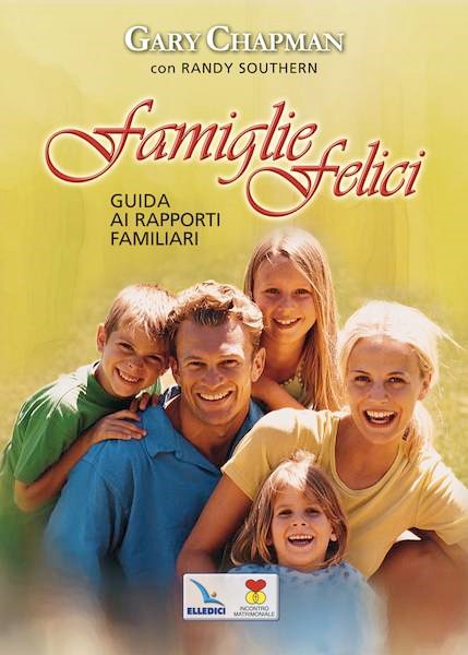 Famiglie felici - Guida ai rapporti familiari (Brossura)