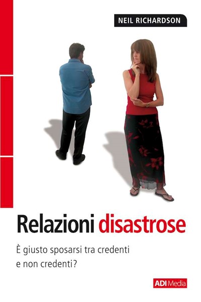 Relazioni disastrose - È giusto sposarsi fra credenti e non credenti? (Brossura)