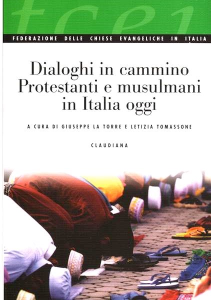 Dialoghi in cammino - Protestanti e Musulmani in Italia oggi (Brossura)
