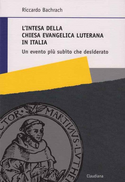 L'intesa della Chiesa Evangelica Luterana in Italia - Un evento più subìto che desiderato (Brossura)