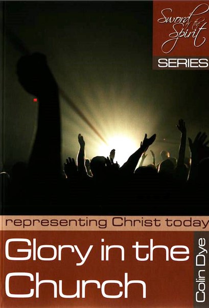 Glory in the Church - Representing Christ today - Study #5