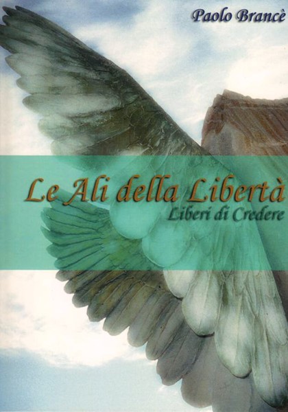 Le ali della libertà - Liberi di credere (Brossura)
