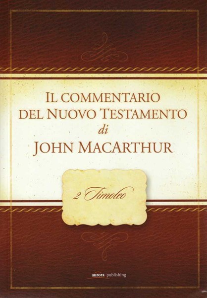 2 Timoteo - Commentario di John MacArthur (Brossura)