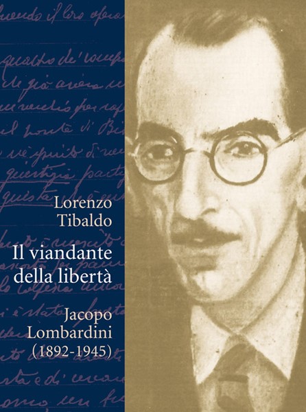 Il viandante della libertà - Jacopo Lombardini (1892 - 1945) (Brossura)