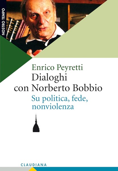 Dialoghi con Norberto Bobbio su politica, fede, nonviolenza (Brossura)