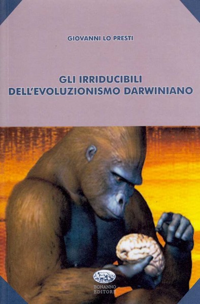 Gli irriducibili dell'evoluzionismo darwiniano (Brossura)