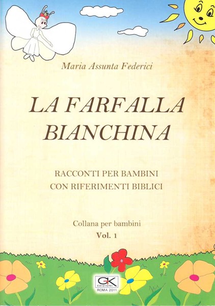 La farfalla Bianchina - Racconti per bambini con riferimenti biblici vol 1 (Spillato)