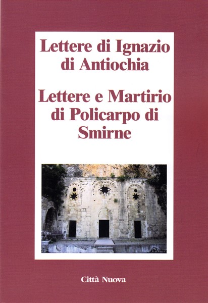 Lettere di Ignazio di Antiochia - Lettere e Martirio di Policarpo di Smirne (Brossura)