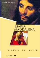 Maria Maddalena - Oltre il mito