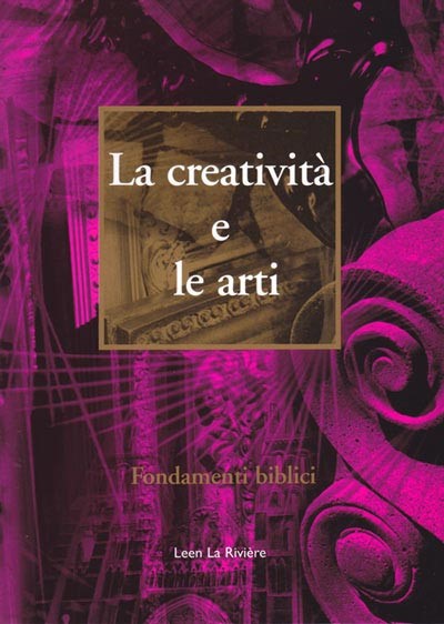 La creatività e le arti - Fondamenti biblici (Brossura)