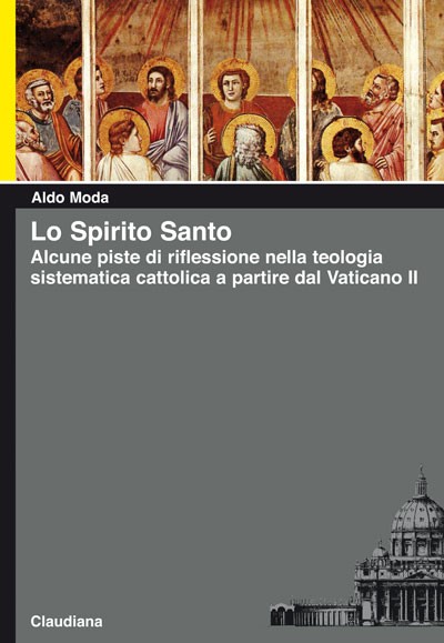 Lo Spirito Santo - Alcune piste di riflessione nella teologia sistematica cattolica a partire dal Vaticano II (Brossura)