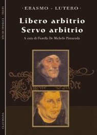 Libero arbitrio - Servo arbitrio - A cura di Fiorella De Michelis Pintacuda