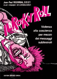 Il Rock'n'roll - Violenza alla coscienza per mezzo dei messaggi subliminali nella musica.