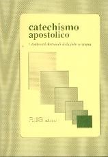 Catechismo apostolico - I contenuti dottrinali della fede cristiana.