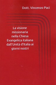 La visione missionaria nella Chiesa evangelica italiana dall'Unità d'Italia ai giorni nostri