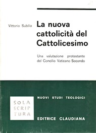 La nuova cattolicità del Cattolicesimo - Una valutazione protestante del Concilio Vaticano Secondo