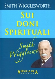 Smith Wigglesworth sui doni spirituali
