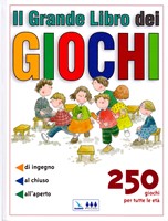 Il grande libro dei giochi - 250 giochi per tutte le età: di ingegno, al chiuso, all'aperto (Brossura)