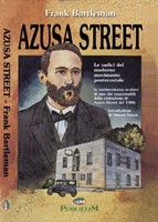 Azusa Street - Le radici del moderno movimento Pentecostale