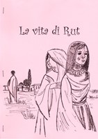 La vita di Rut - Il kit comprende: tavole a colori, testo e versetti per l'insegnante, quaderno per bambini.