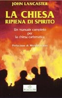 La chiesa ripiena di Spirito - Un manuale completo per la chiesa carismatica - Prefazione di Michael Green. (Brossura)