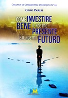 Come investire bene il nostro presente e il nostro futuro (Brossura)